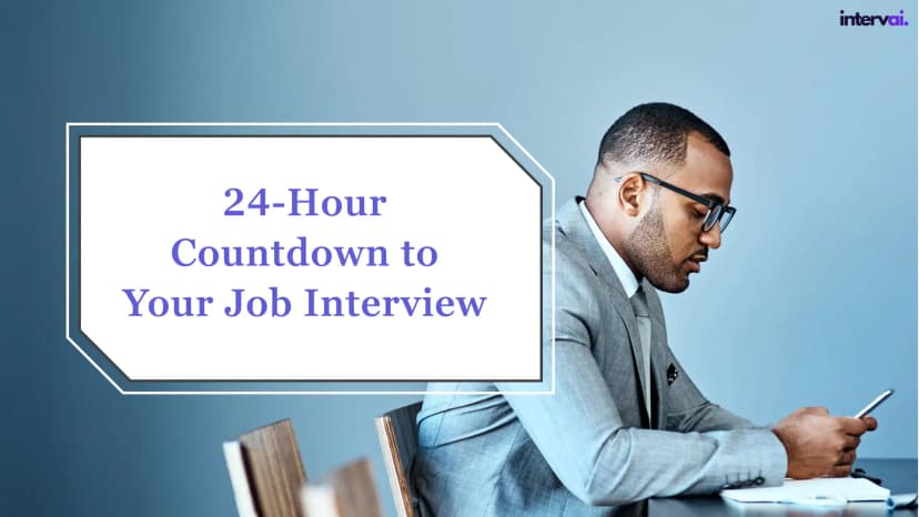 24-Hour Countdown to Your Job Interview: Last-Minute Preparations to Keep Stress at Minimum 24-Hour Countdown to Your Job Interview: Last-Minute Preparations to Keep Stress at Minimum